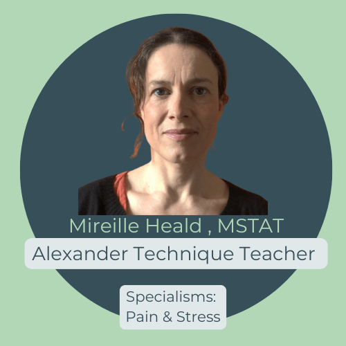 Mireille Heald, MSTAT, Alexander Technique Teacher, Specialisms: Pain & Stress