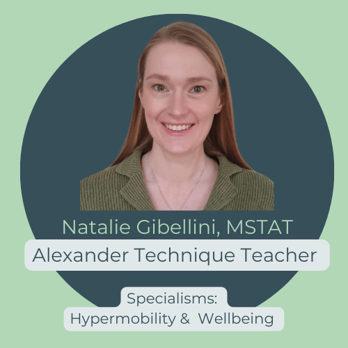 Natalie Gibellini, MSTAT, Alexander Technique Teacher, Specialisms: Hypermobility & Wellbeing