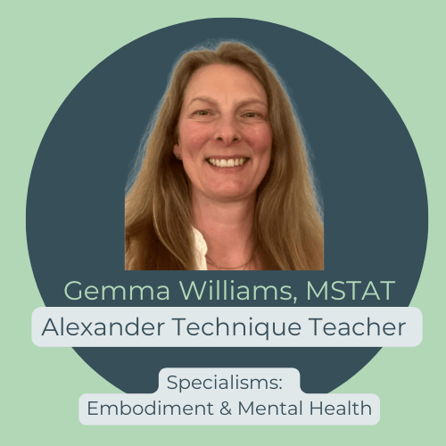 Gemma Williams, MSTAT, Alexander Technique Teacher, Specialisms: Embodiment & Mental Health