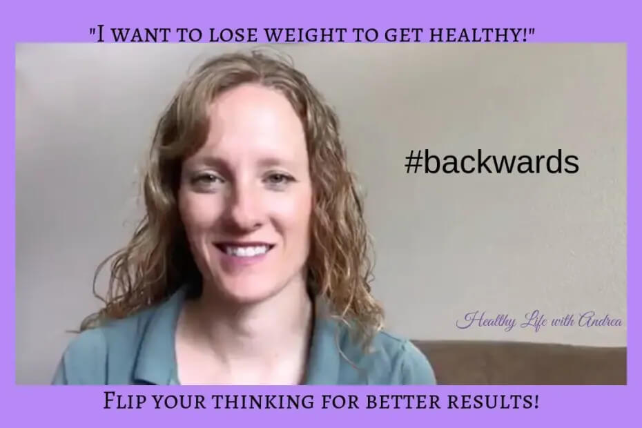 Why losing weight to get healthy is backward: a blog post by Andrea Nicholson, Functional Nutritionist