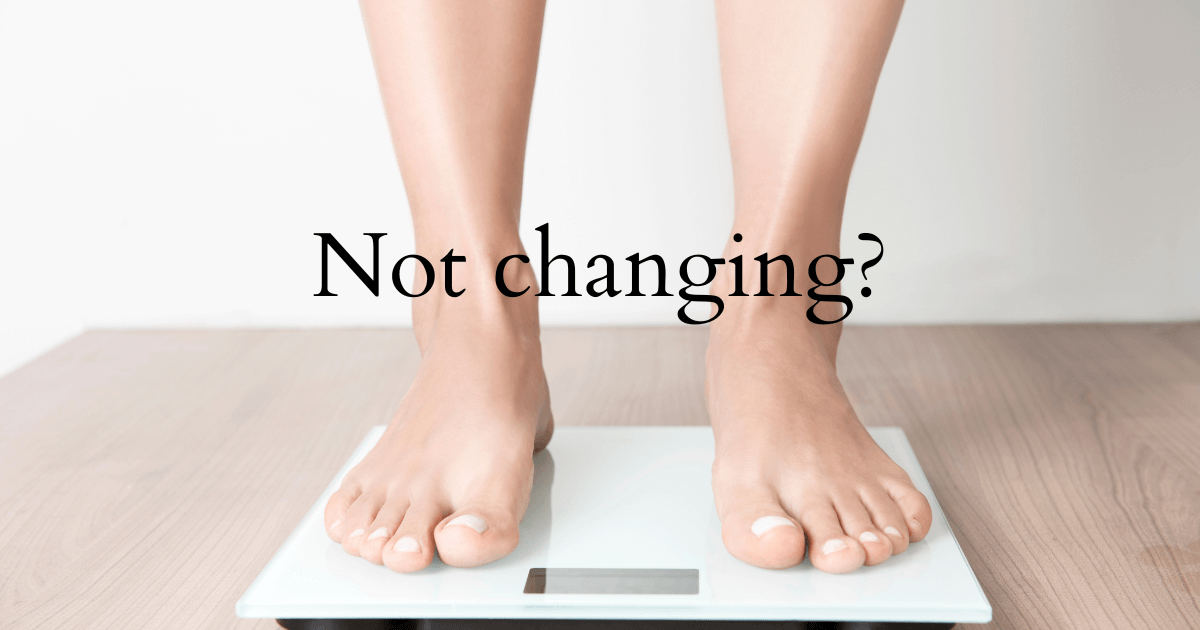 The scale won't budge: by Andrea Nicholson, Functional Nutritionist