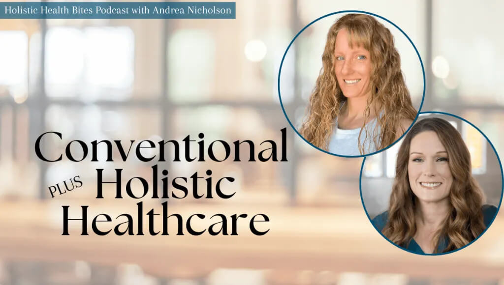 Conventional + Holistic Healthcare with Charis Sederberg by Functional Nutritionist Andrea Nicholson