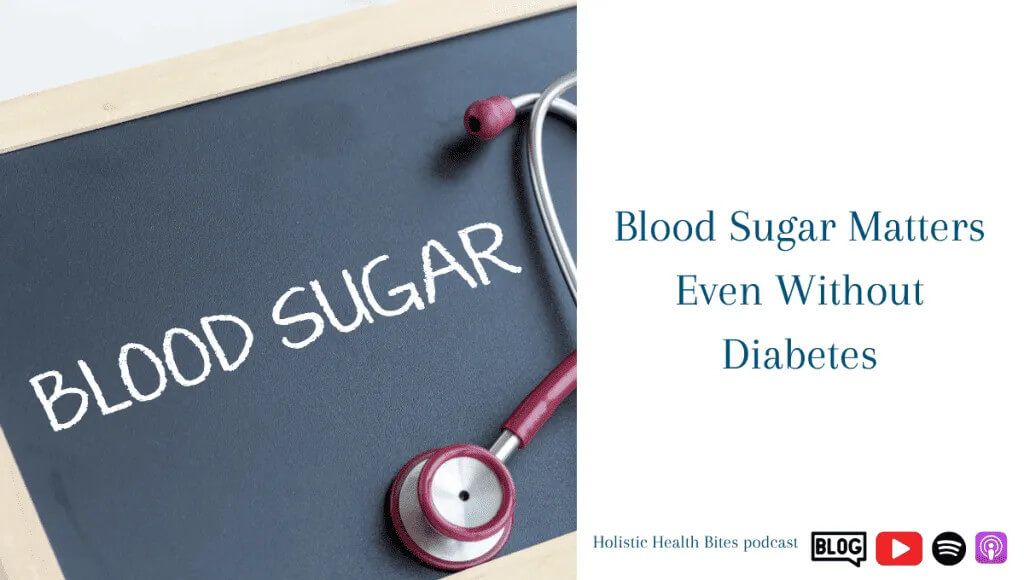 Blood Sugar Matters Even Without Diabetes by Functional Nutritionist Andrea Nicholson