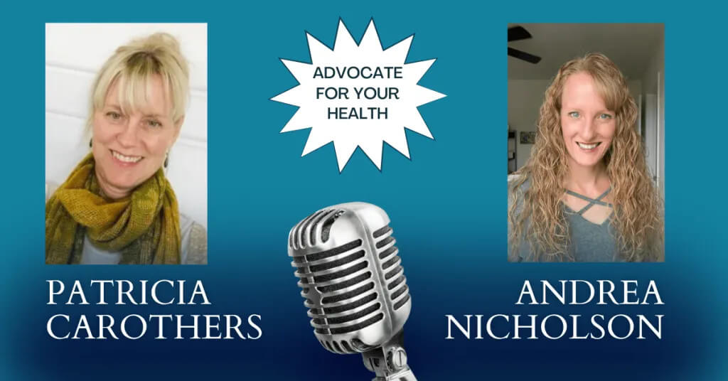 Advocating for Your Health with RN Patricia Carothers; podcast by Functional Nutritionist Andrea Nicholson