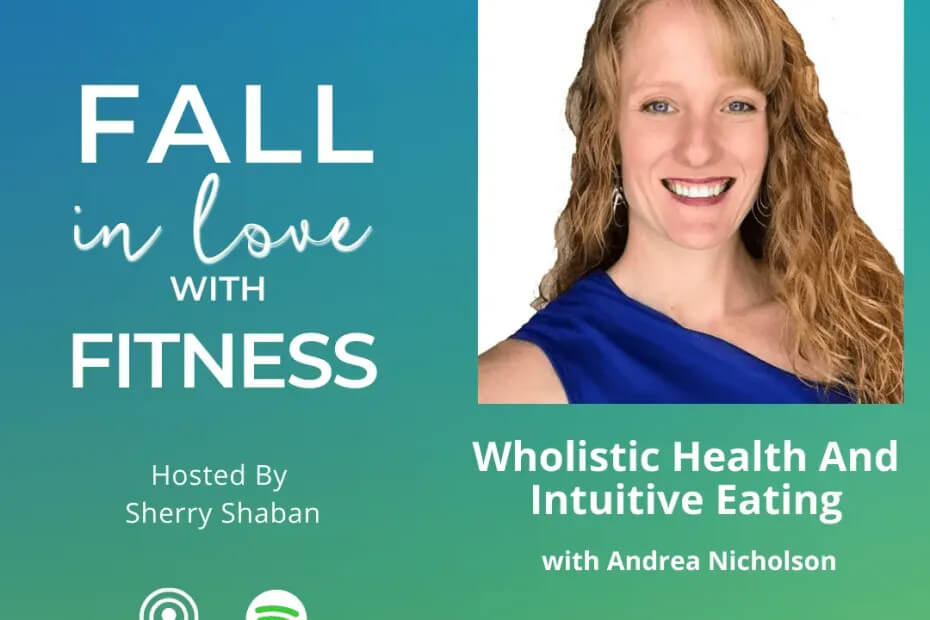 Fall in Love with Fitness Podcast by Sherry Shaban featuring Andrea Nicholson Functional Nutritionist
