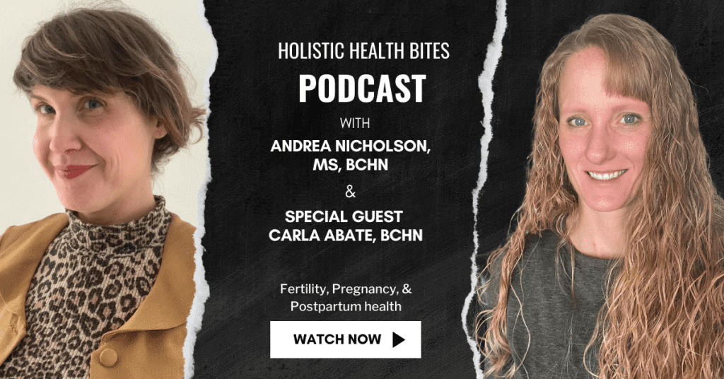 Fertility, Pregnancy, and Postpartum Health with Carla Abate, podcast by Functional Nutritionist Andrea Nicholson