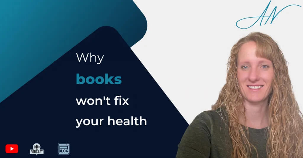 Why books won’t fix your health by Functional Nutritionist Andrea Nicholson