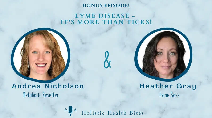 All About Lyme Disease episode by Functional Nutritionist Andrea Nicholson featuring Heather Gray, FDN