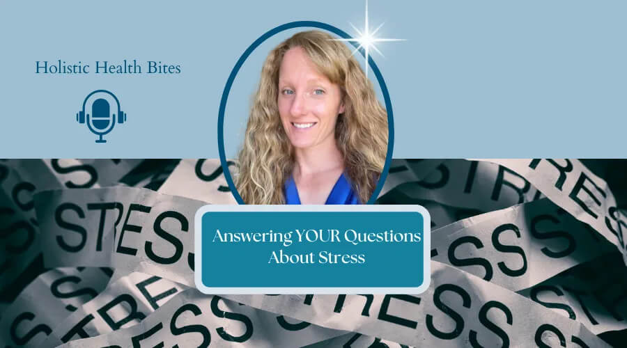 Questions about stress by Functional Nutritionist Andrea Nicholson