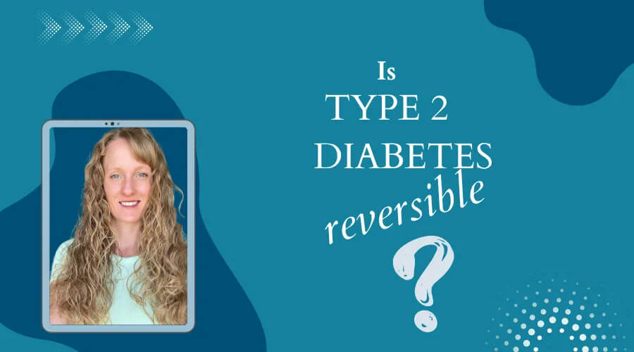 Can Type 2 Diabetes be Reversed? by Functional Nutritionist Andrea Nicholson