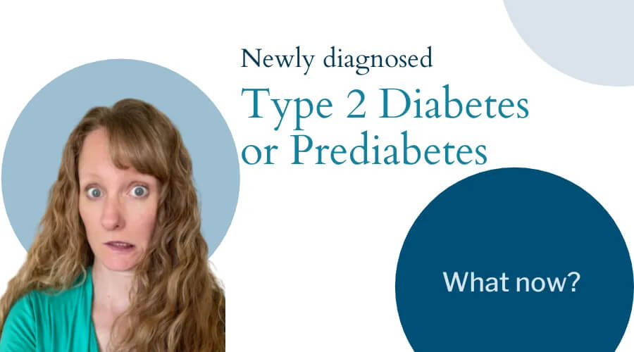Top 10 Things to Know When You’re Newly Diagnosed with Type 2 Diabetes or Prediabetes by Functional Nutritionist Andrea Nicholson