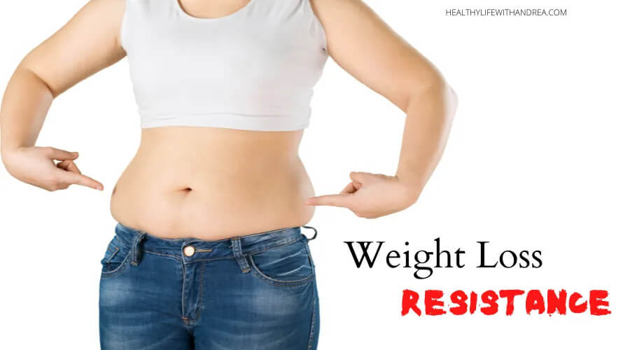 5 Reasons for Weight Loss Resistance by Functional Nutritionist Andrea Nicholson