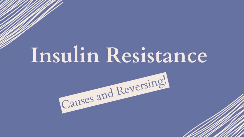 Causes of Insulin Resistance by Functional Nutritionist Andrea Nicholson