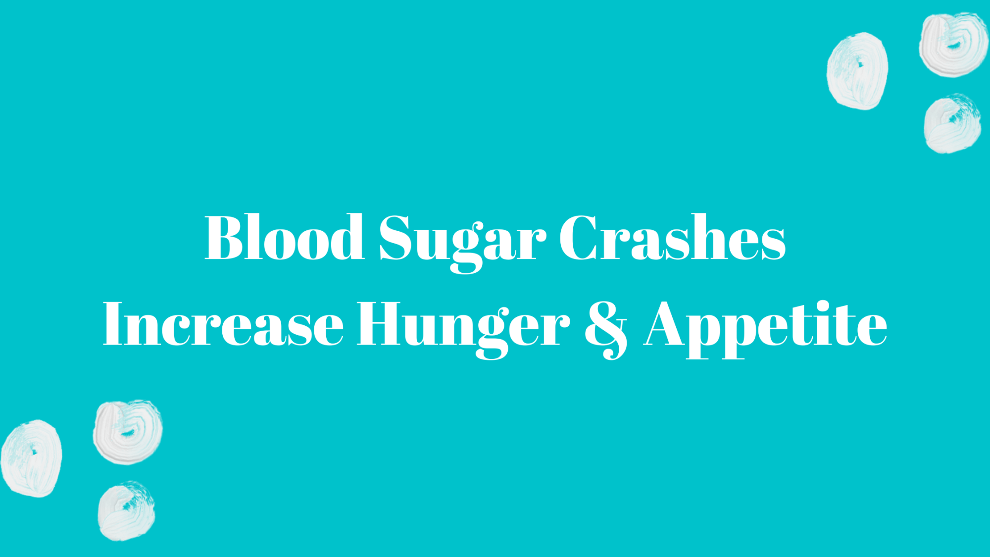 Hunger Increases with Blood Sugar Crashes by Functional Nutritionist Andrea Nicholson