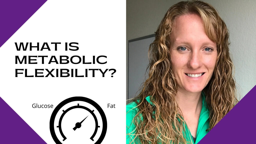 What is Metabolic Flexibility? by Functional Nutritionist Andrea Nicholson
