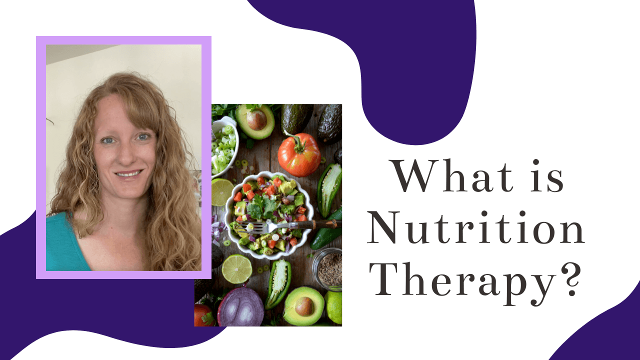 What is Nutrition Therapy? by Functional Nutritionist Andrea Nicholson
