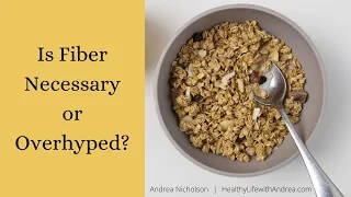 Is Fiber Necessary or Overhyped? by Functional Nutritionist Andrea Nicholson