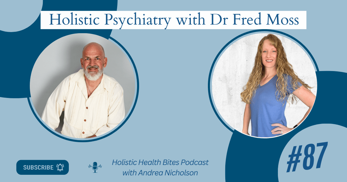 Disrupting Psychiatry with Dr Fred Moss by Functional Nutritionist Andrea Nicholson