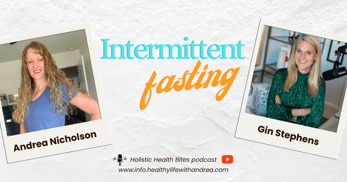 Living an Intermittent Fasting Lifestyle with Gin Stephens by Functional Nutritionist Andrea Nicholson