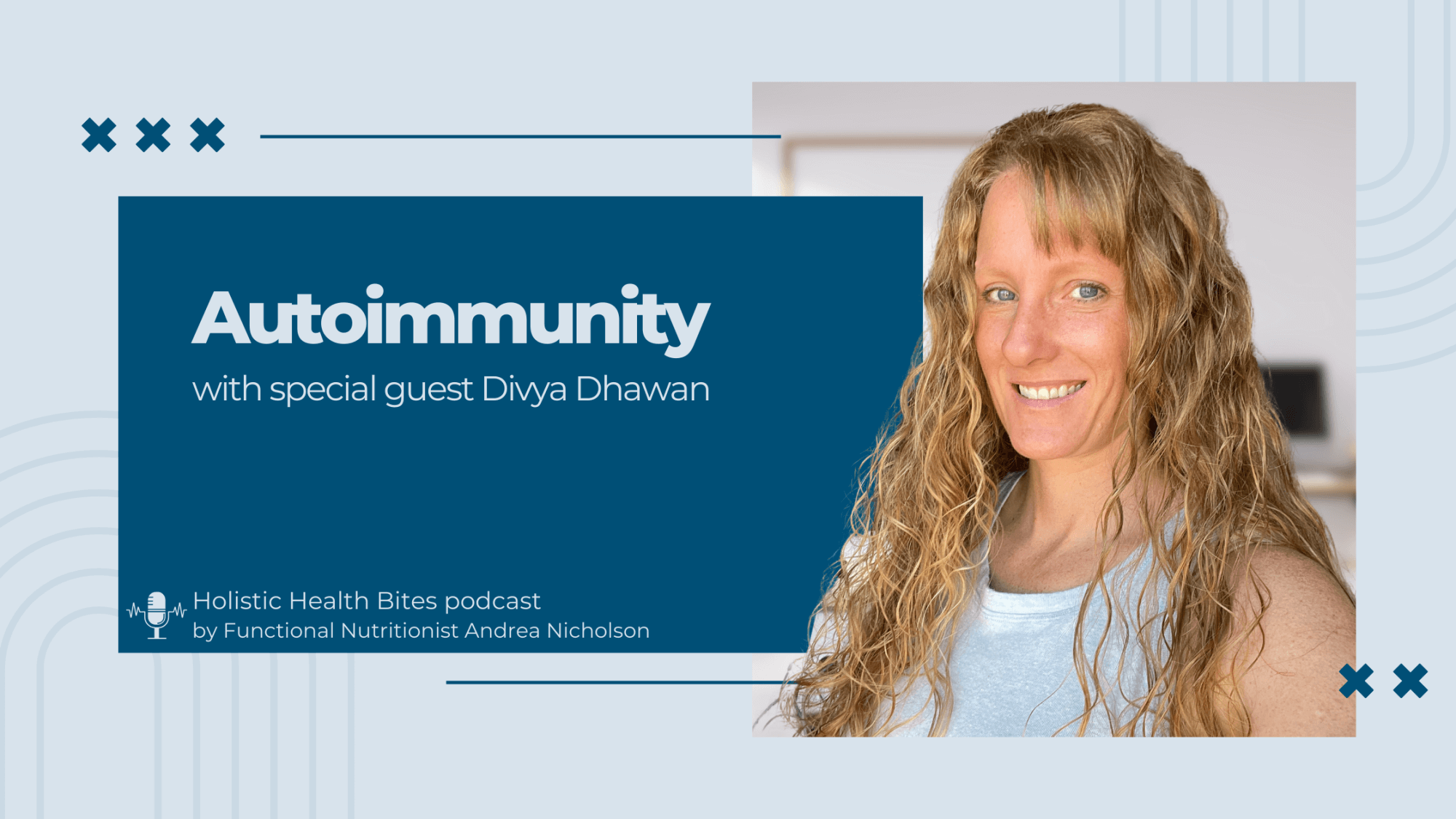Troubleshooting Autoimmunity with Divya Dhawan on the Holistic Health Bites podcast with Functional Nutritionist Andrea Nicholson