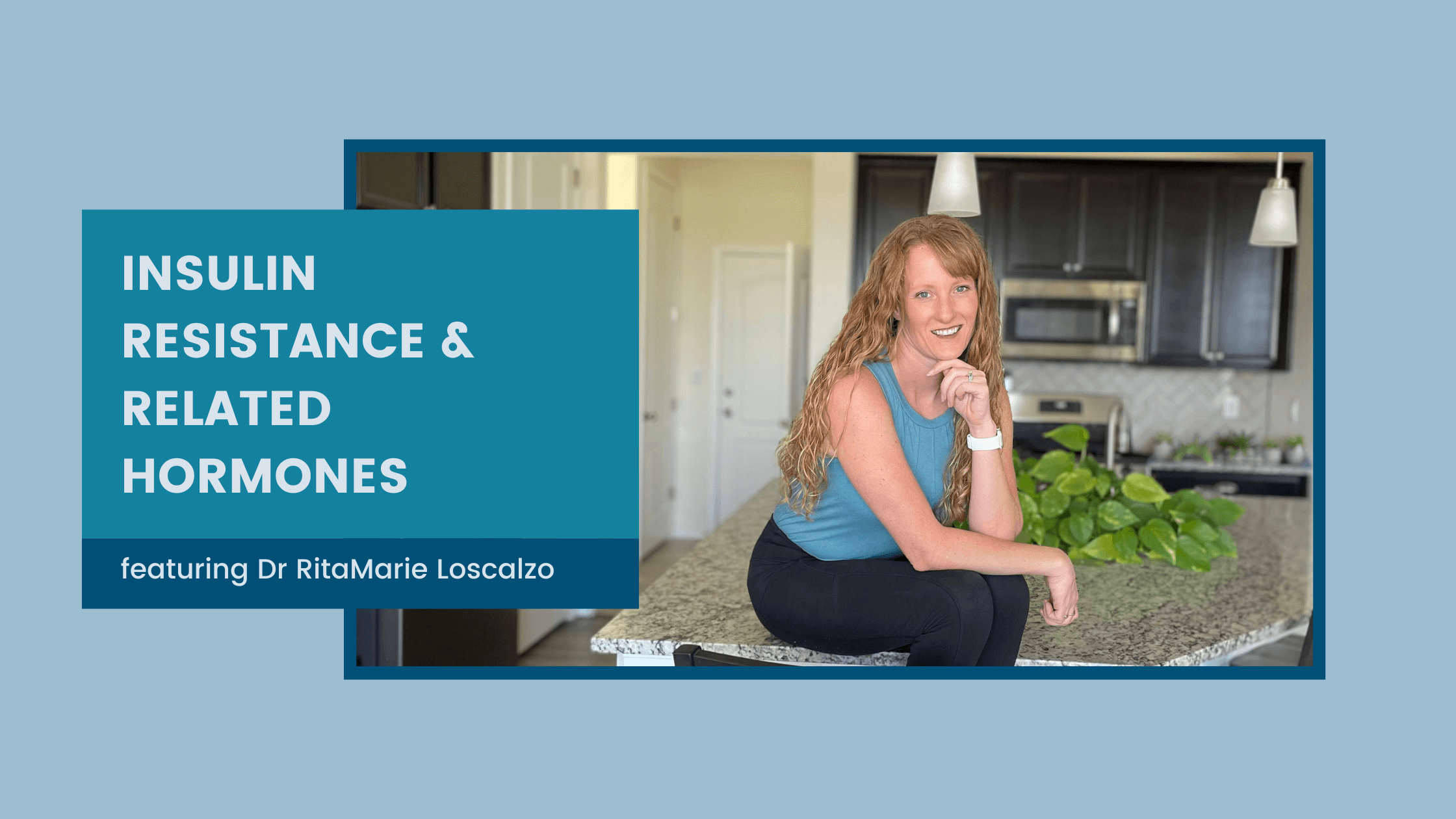 Functional Nutritionist Andrea Nicholson interviews Dr RitaMarie Loscalzo on the Holistic Health Bites podcast talking all about insulin resistance and related hormones