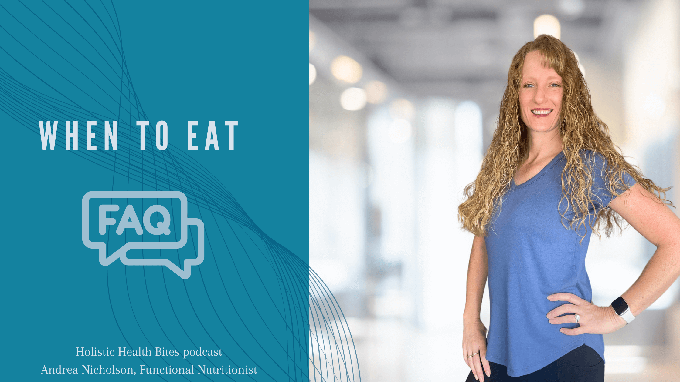  Holistic Health Bites Podcast by Functional Nutritionist Andrea Nicholson discussing the lever of WHEN to eat for ideal metabolic health.