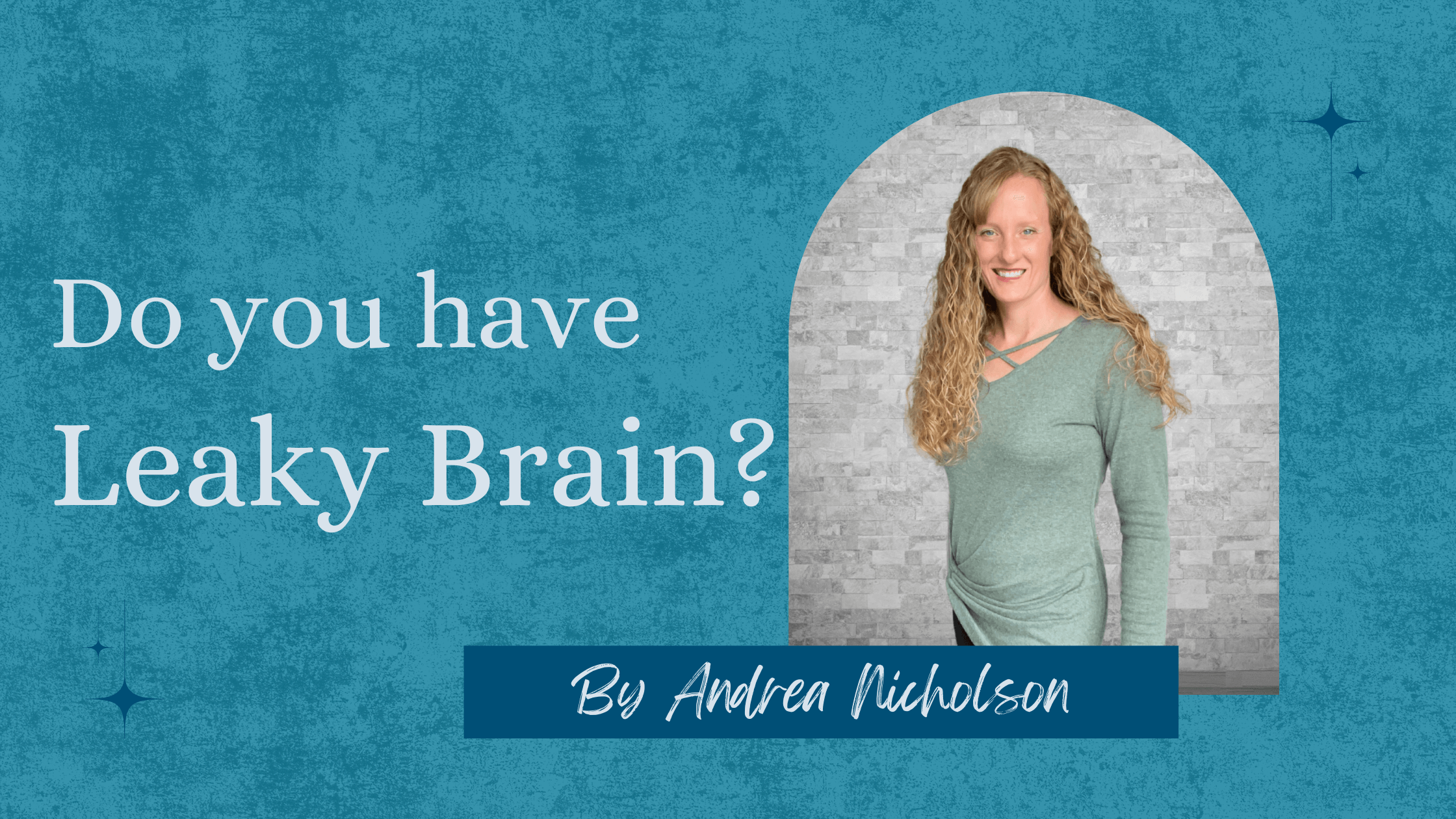  Holistic Health Bites Podcast by Functional Nutritionist Andrea Nicholson discussing leaky brain.