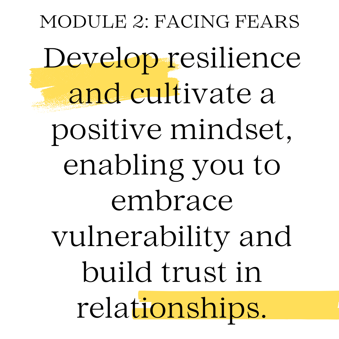 Develop resilience and cultivate a positive mindset, enabling you to embrace vulnerability and build trust in relationships.