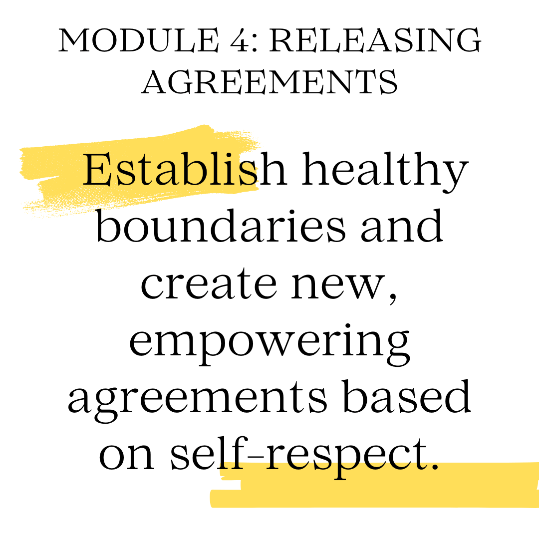  Establish healthy boundaries and create new, empowering agreements based on self-respect.