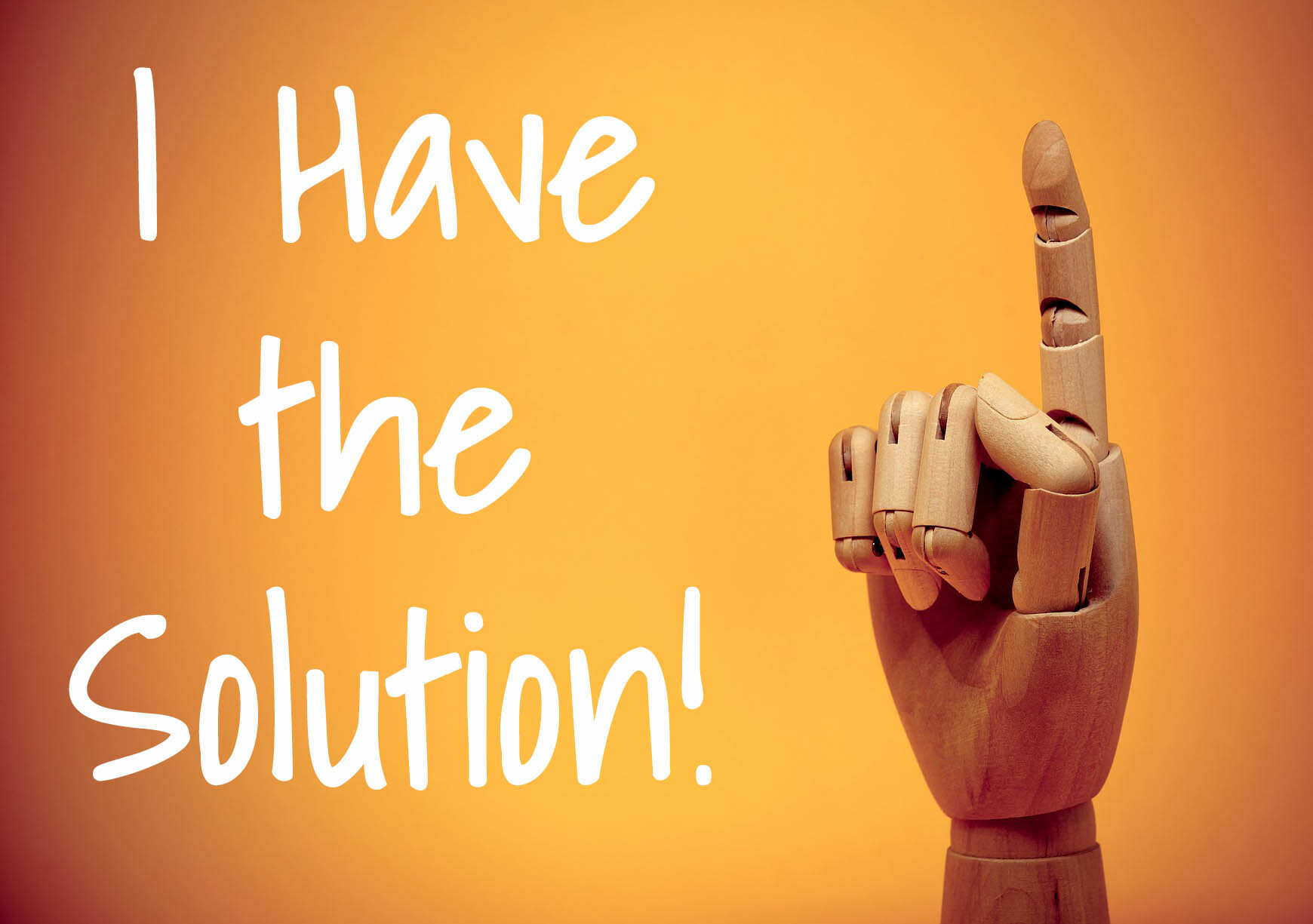 picture of wooden hand holding up index finger and words "I have the solution"