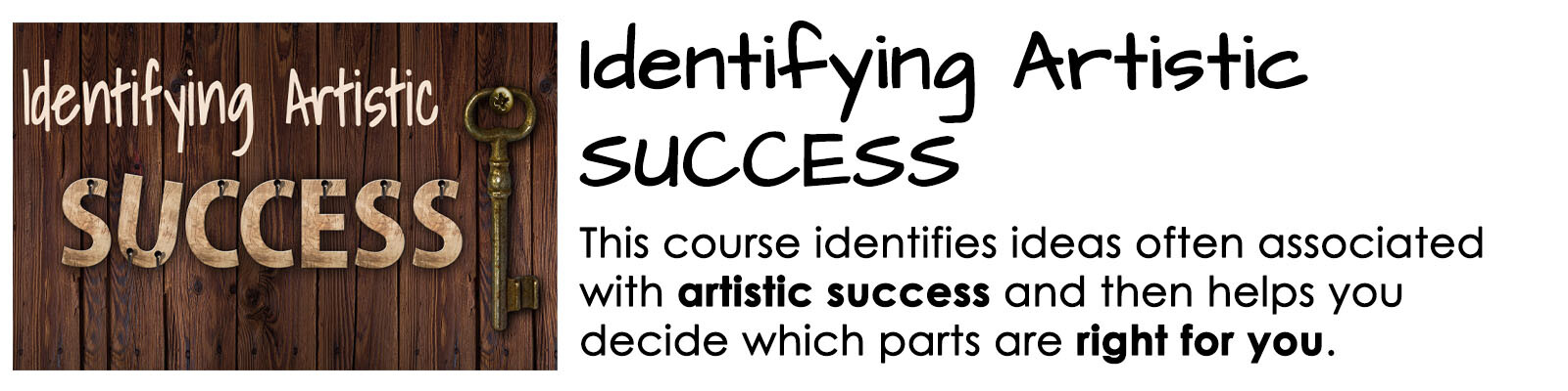 picture of key on wood with course title & description: Identifying Artistic Success
