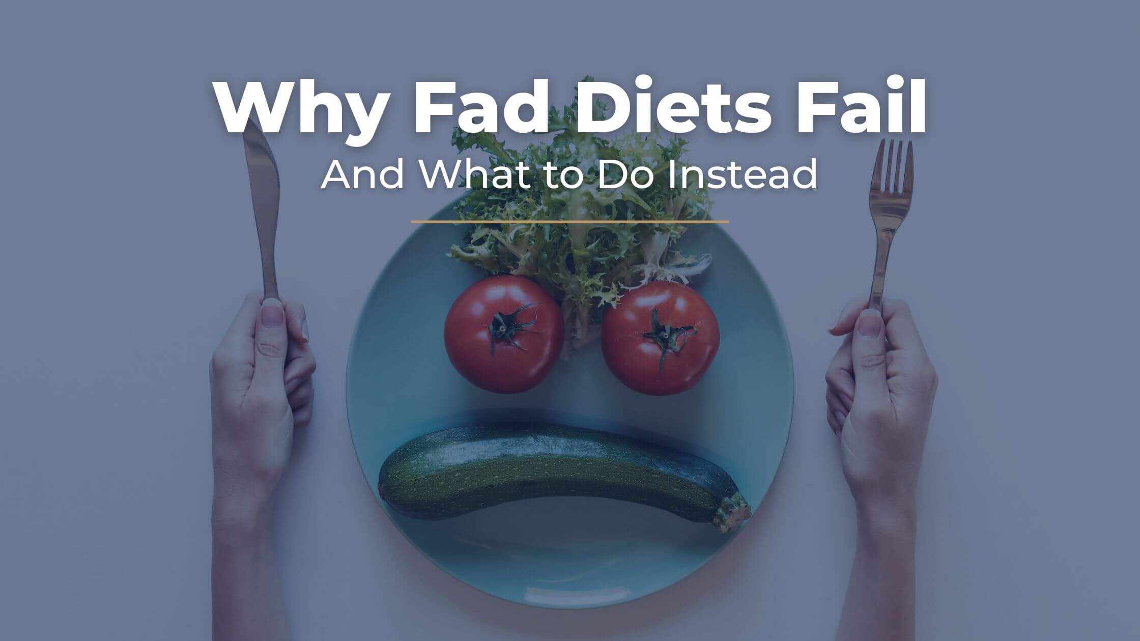  A plate arranged with vegetables to resemble a sad face, illustrating the frustration of fad diets, with the title “Why Fad Diets Fail and What to Do Instead” displayed above.