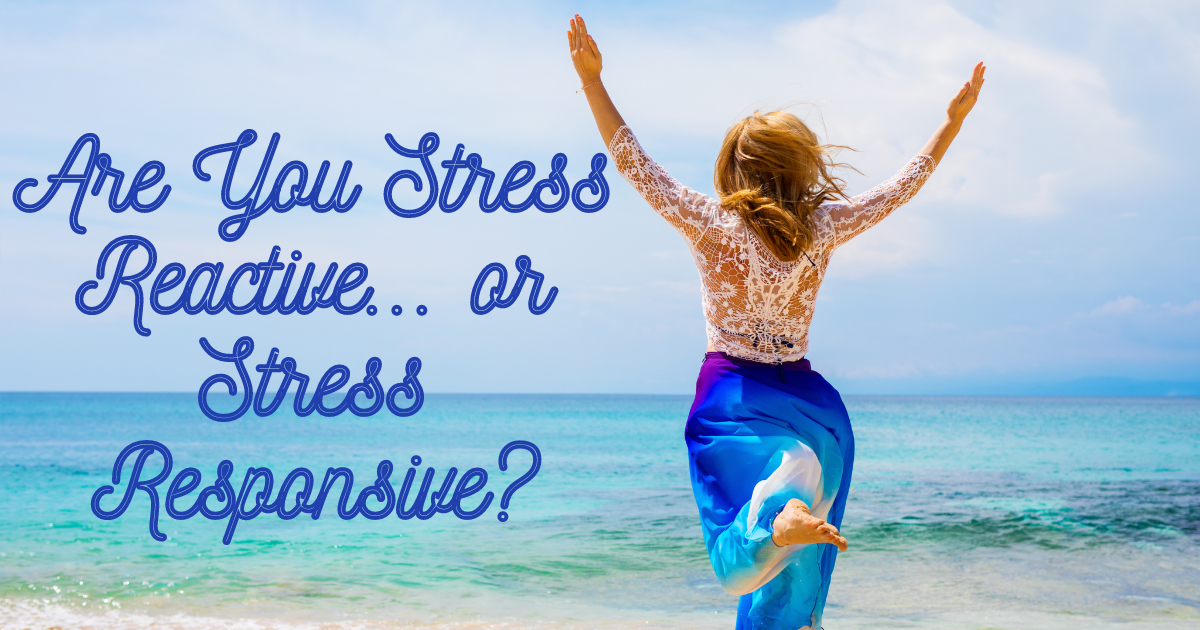Woman on beach with question: are you stress reactive or stress responsive?